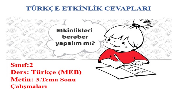 2. Sınıf Türkçe Meb Yayınları-3.Tema Sonu Değerlendirme Etkinlik Cevapları