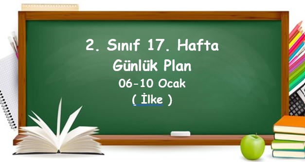 2024-2025 Eğitim Öğretim Yılı 2. Sınıf 17. Hafta Günlük Planlar (06 - 10 Ocak)