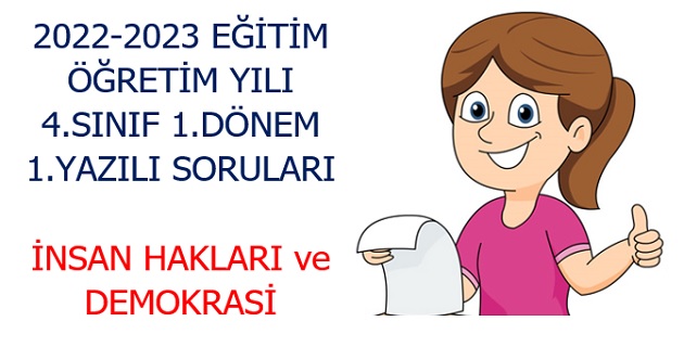 2022-2023 Eğitim Öğretim Yılı 4. Sınıflar İnsan Hakları ve Demokrasi 1.Yazılı Sınavı