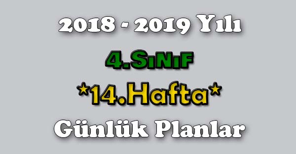 2018 - 2019 Yılı 4. Sınıf Tüm Dersler Günlük Plan - 14.Hafta