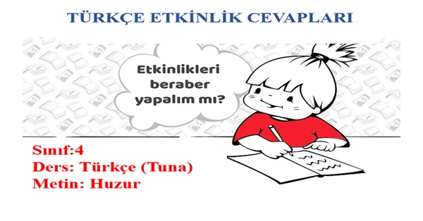 4. Sınıf Türkçe Tuna Yayınları Huzur Metni Etkinlik Cevapları