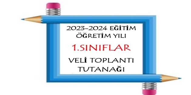 2023-2024 Eğitim Öğretim Yılı 1. Sınıflar Veli Toplantı Tutanağı