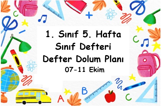 2024-2025 Eğitim Öğretim Yılı 1. Sınıf 5. Hafta (07- 11 Ekim ) Defter Dolum Planı (Türkçe İlke)