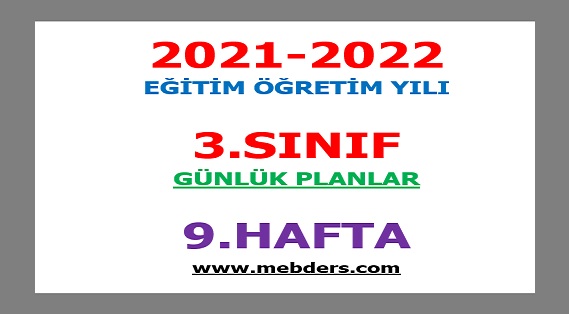 2021-2022 Eğitim Öğretim Yılı 3. Sınıf-9.Hafta Günlük Planları