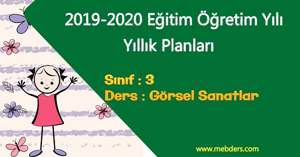 2019 - 2020 Yılı 3. Sınıf Görsel Sanatlar Yıllık Planı ve Kazanım İşleme Listesi
