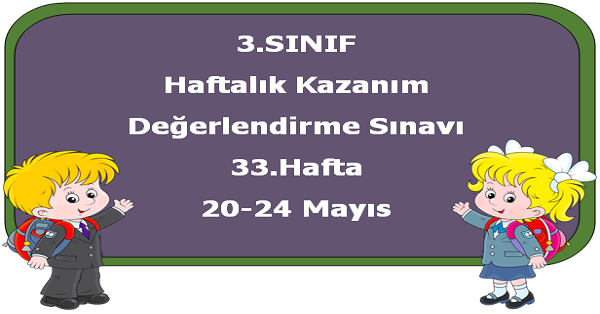 3. Sınıf Haftalık Kazanım Değerlendirme Testi 33.Hafta (20 - 24 Mayıs)