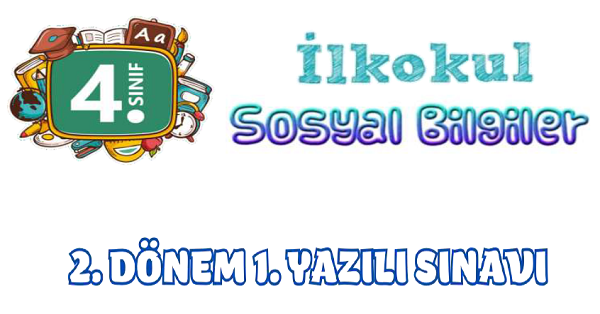 4. Sınıf Sosyal Bilgiler 2.Dönem 1.Yazılı Sınavı