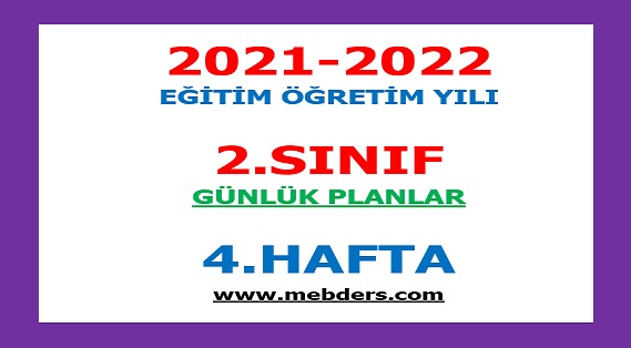 2021-2022 Eğitim Öğretim Yılı 2. Sınıf-4.Hafta Günlük Planları