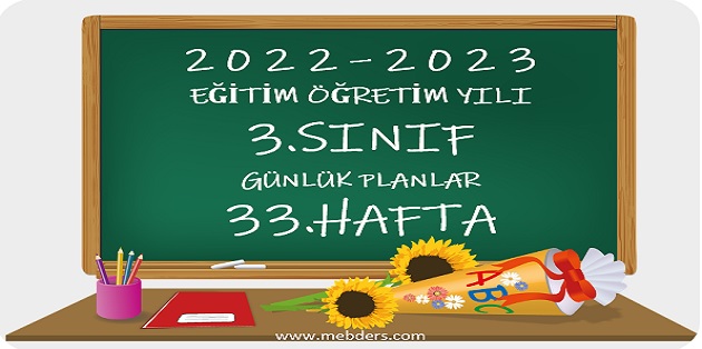 2022-2023 Eğitim Öğretim Yılı 3. Sınıf Günlük Planları 33.Hafta (Tüm Yayınlar)