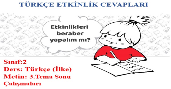 2. Sınıf Türkçe İlke Yayınları-3.Tema Sonu Çalışmaları Etkinlik Cevapları