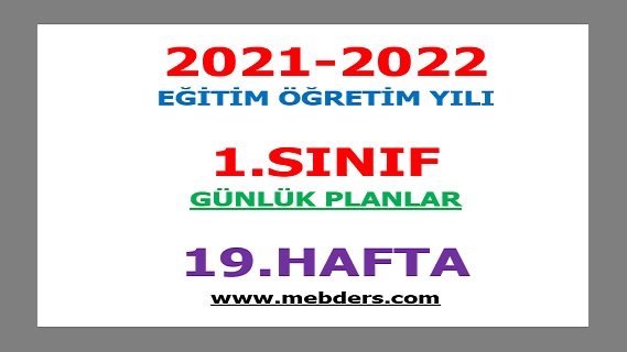 2021-2022 Eğitim Öğretim Yılı 1. Sınıf-19.Hafta Günlük Planları