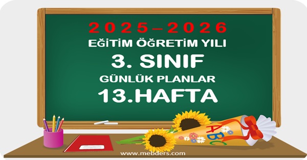 2025-2026 Eğitim Öğretim Yılı 3. Sınıf Günlük Planları 13.Hafta