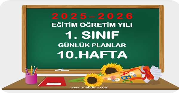 2025-2026 Eğitim Öğretim Yılı 1. Sınıf Günlük Planları 10.Hafta
