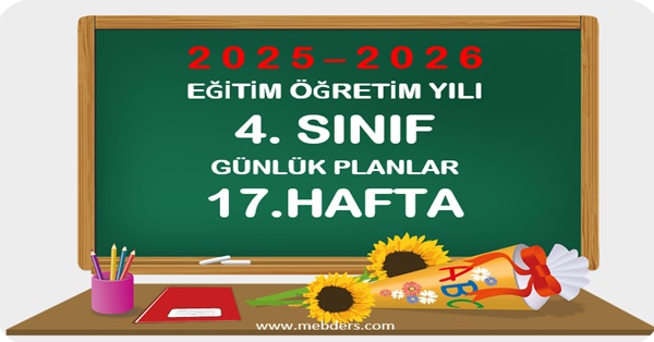 2025-2026 Eğitim Öğretim Yılı 4. Sınıf Günlük Planları 17.Hafta