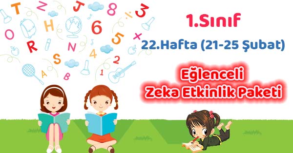 2021-2022 Yılı 1. Sınıf 22.Hafta Eğlenceli Zeka Etkinlik Paketi