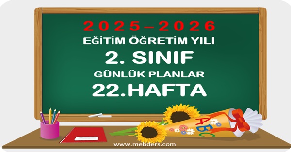 2025-2026 Eğitim Öğretim Yılı 2. Sınıf Günlük Planları 22.Hafta