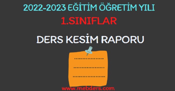 2022-2023 Eğitim Öğretim Yılı 1. Sınıflar Ders Kesim Raporu
