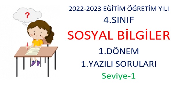 2022-2023 Eğitim Öğretim Yılı 4. Sınıflar Sosyal Bilgiler Dersi 1.Yazılı Sınavı