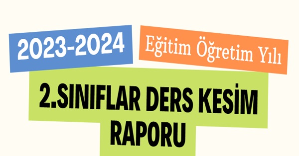 2023-2024 Eğitim Öğretim Yılı 2. Sınıflar Ders Kesim Raporu