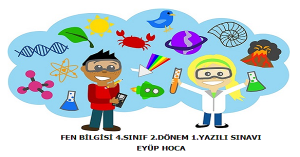 4. Sınıf Fen Bilimleri 2.Dönem 1.Yazılı Sınavı
