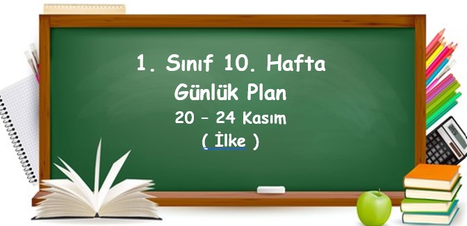 2023-2024 Eğitim Öğretim Yılı 1. Sınıf 10. Hafta Günlük Planlar (20 - 24 Kasım)