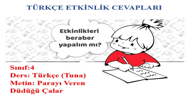 4. Sınıf Türkçe Tuna Yayınları Parayı Veren Düdüğü Çalar Metni Etkinlik Cevapları