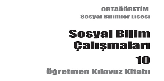 2023-2024 Eğitim Öğretim Yılı Sosyal Bilimler Lisesi 10. Sınıf Sosyal Bilim Çalışmaları Öğretmen Kılavuz Kitabı