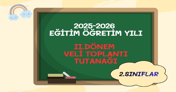 2025-2026  Eğitim Öğretim Yılı 2. Sınıflar 2.Dönem Veli Toplantı Tutanağı