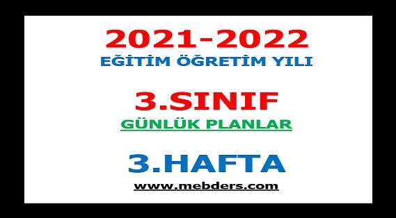2021-2022 Eğitim Öğretim Yılı 3. Sınıf-3.Hafta Günlük Planları