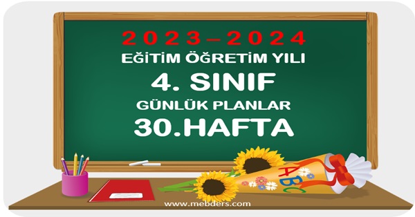 2023-2024 Eğitim Öğretim Yılı 4. Sınıf Günlük Planları 30.Hafta