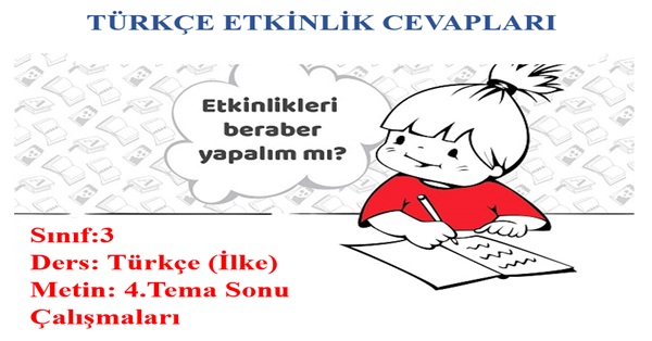 3. Sınıf Türkçe İlke Yayınları 4.Tema Sonu Çalışmaları Etkinlik Cevapları