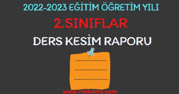 2022-2023 Eğitim Öğretim Yılı 2. Sınıflar Ders Kesim Raporu