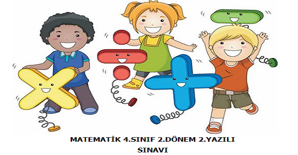4. Sınıf Matematik 2.Dönem 2.Yazılı Sınavı