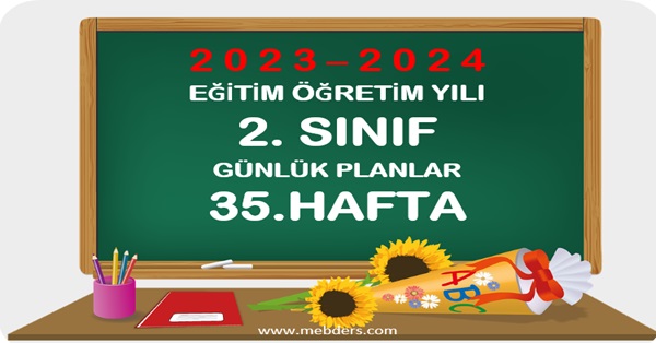 2023-2024 Eğitim Öğretim Yılı 2. Sınıf Günlük Planları 35.Hafta