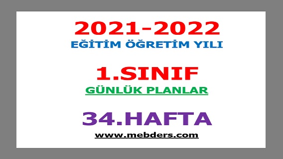 2021-2022 Eğitim Öğretim Yılı 1. Sınıf-34.Hafta Günlük Planları