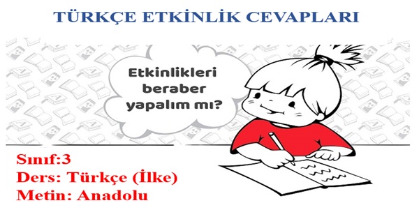 3. Sınıf Türkçe İlke Yayınları Anadolu Metni Etkinlik Cevapları