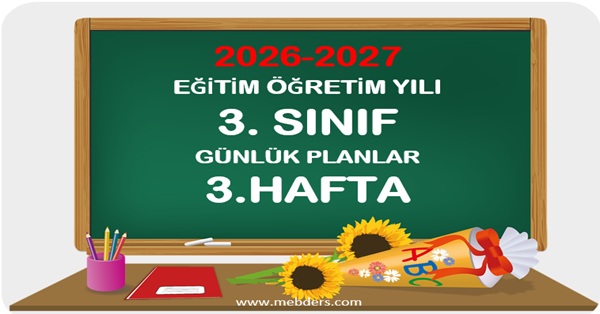 2026-2027 Eğitim Öğretim Yılı 3.Sınıf Günlük Planları 3.Hafta