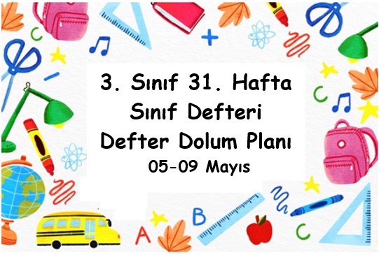 2024-2025 Eğitim Öğretim Yılı 3. Sınıf 31. Hafta (05 Nisan - 09 Mayıs ) Defter Dolum Planı (Türkçe İlke)