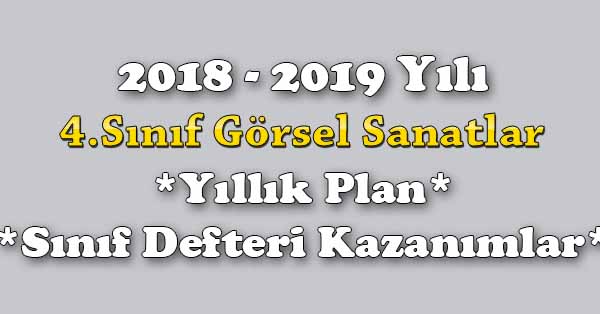 2018 - 2019 Yılı 4. Sınıf Görsel Sanatlar Yıllık Plan, Ünite Süreleri, Sınıf Defteri Kazanım Listesi