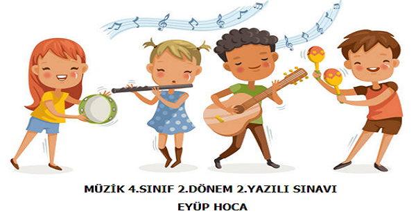 4. Sınıf Müzik 2.Dönem 2.Yazılı Sınavı