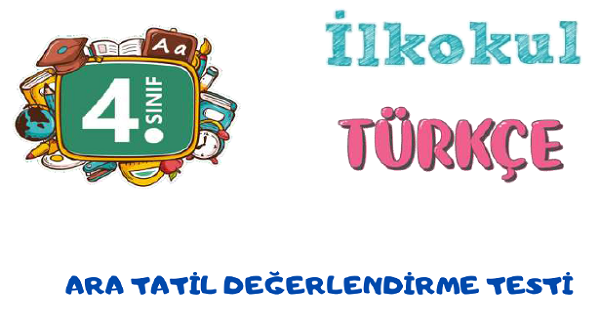 4. Sınıf Türkçe Ara Tatil Değerlendirme Testi