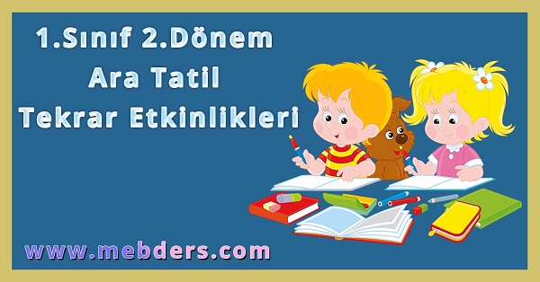1. Sınıf 2.Dönem Ara Tatil Tekrar Etkinlikleri