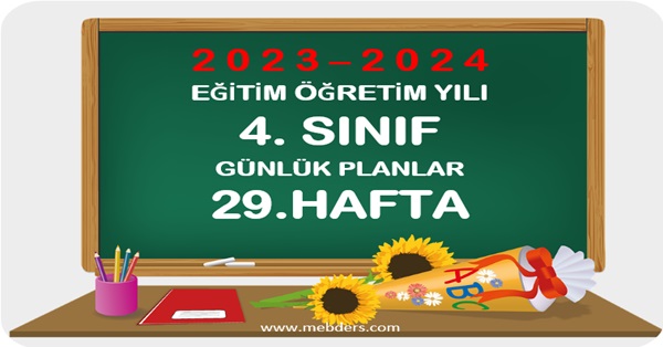 2023-2024 Eğitim Öğretim Yılı 4. Sınıf Günlük Planları 29.Hafta