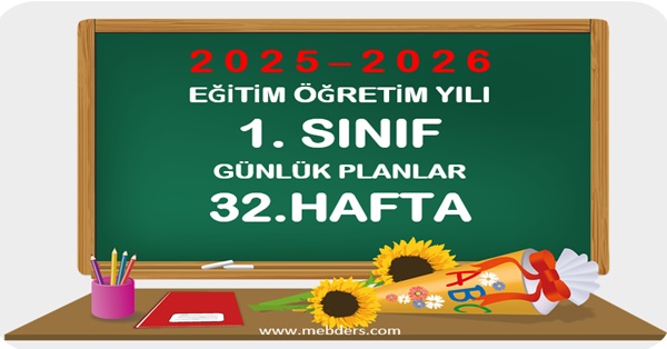 2025-2026 Eğitim Öğretim Yılı 1. Sınıf Günlük Planları 32.Hafta