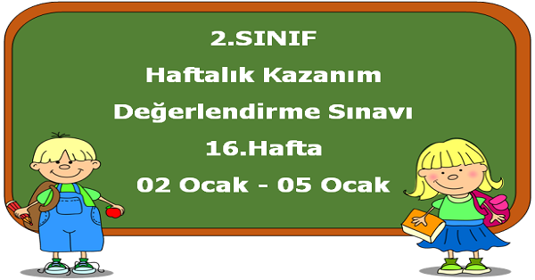2. Sınıf Haftalık Kazanım Değerlendirme Testi 16.Hafta (02-05 Ocak)