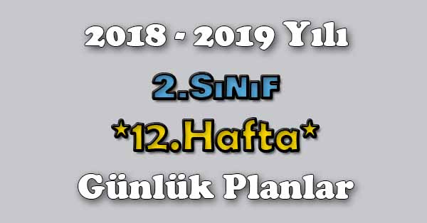 2018 - 2019 Yılı 2. Sınıf Tüm Dersler Günlük Plan - 12.Hafta