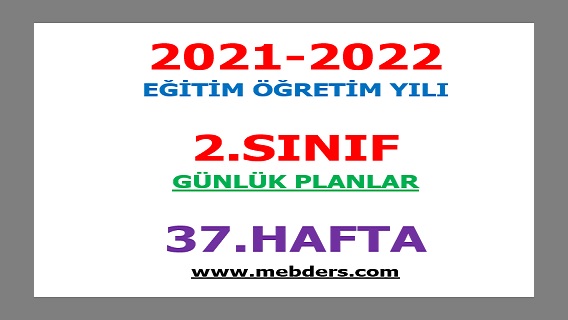 2021-2022 Eğitim Öğretim Yılı 2. Sınıf-37.Hafta Günlük Planları