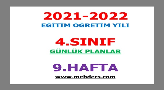 2021-2022 Eğitim Öğretim Yılı 4. Sınıf-9.Hafta Günlük Planları