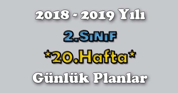 2018 - 2019 Yılı 2. Sınıf Tüm Dersler Günlük Plan - 20.Hafta