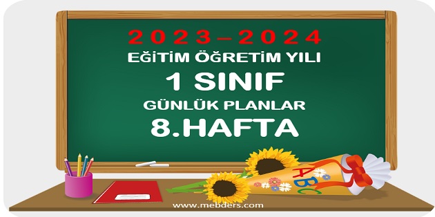 2023-2024 Eğitim Öğretim Yılı 1. Sınıf Günlük Planları 8.Hafta